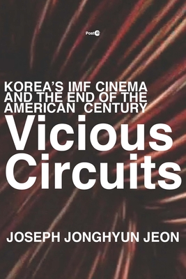 Couverture du livre : Vicious Circuits - Korea's IMF Cinema and the End of the American Century