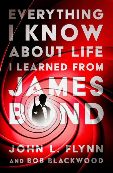 Book cover: Everything I Know About Life I Learned From James Bond