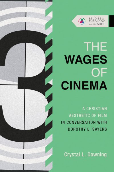 Book cover: The Wages of Cinema - A Christian Aesthetic of Film in Conversation with Dorothy L. Sayers