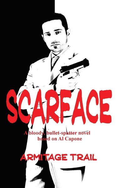Book cover: Scarface - A Novel of Power, Violence, and the Rise of Organized Crime