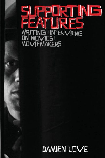 Book cover: Supporting Features - Writing and Interviews on Movies and Moviemakers