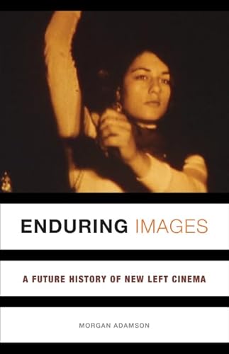 Couverture du livre : Enduring Images - A Future History of New Left Cinema