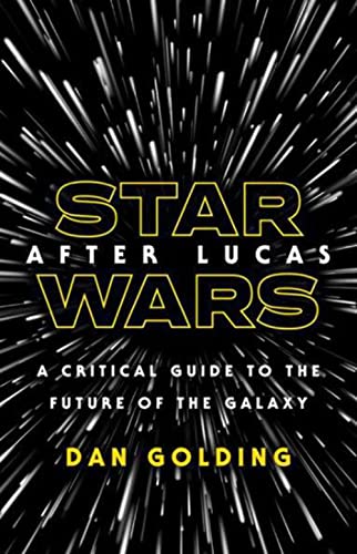 Book cover: Star Wars After Lucas - A Critical Guide to the Future of the Galaxy