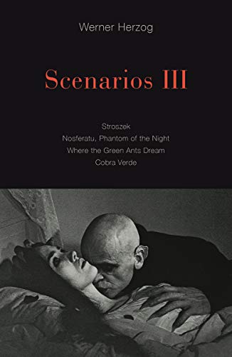 Book cover: Scenarios III - Stroszek/ Nosferatu/ Phantom of the Night/ Where the Green Ants Dream/ Cobra Verde