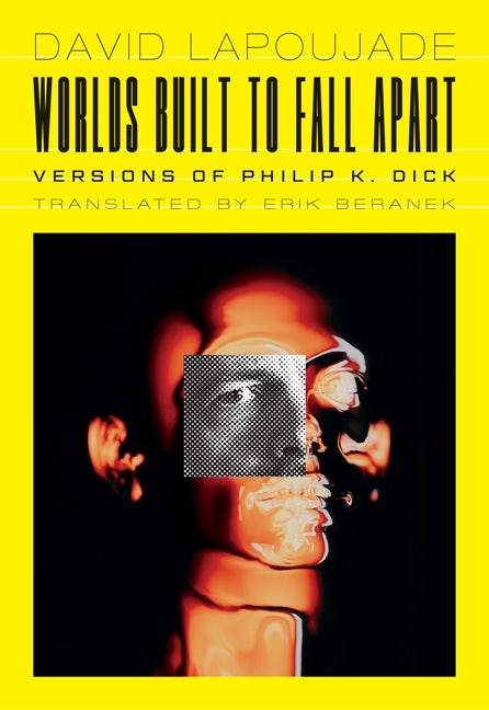 Couverture du livre : Worlds Built to Fall Apart - Versions of Philip K. Dick