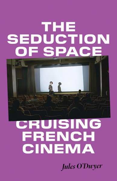 Couverture du livre : The Seduction of Space - Cruising French Cinema