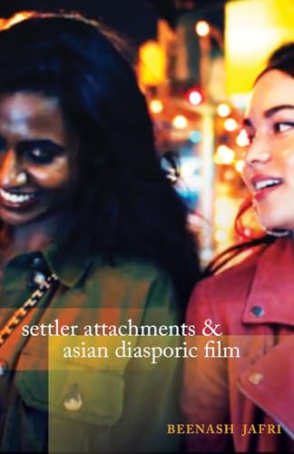 Book cover: Settler Attachments and Asian Diasporic Film