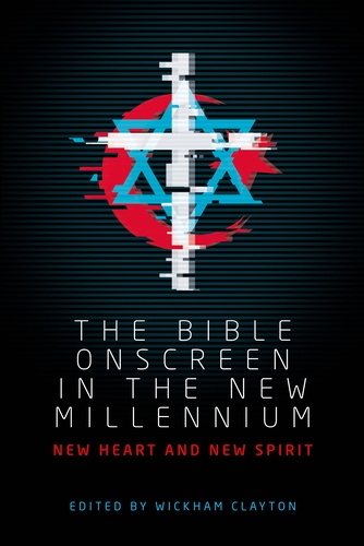 Book cover: The Bible Onscreen in the New Millennium - New Heart and New Spirit