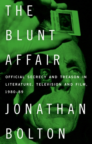 Book cover: The Blunt Affair - Official Secrecy and Treason in Literature, Television and Film, 1980-89