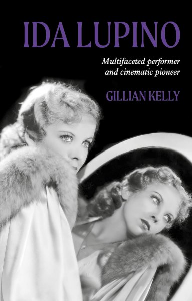 Book cover: Ida Lupino - Multifaceted performer and cinematic pioneer