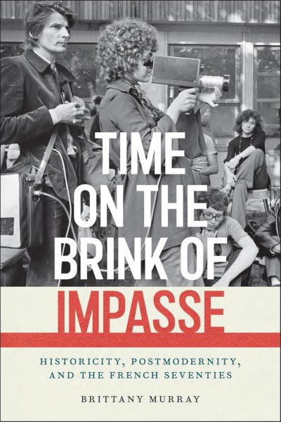 Book cover: Time on the Brink of Impasse - Historicity, Postmodernity, and the French Seventies