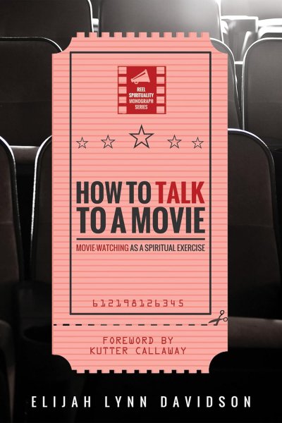 Couverture du livre : How to Talk to a Movie - Movie-Watching as a Spiritual Exercise