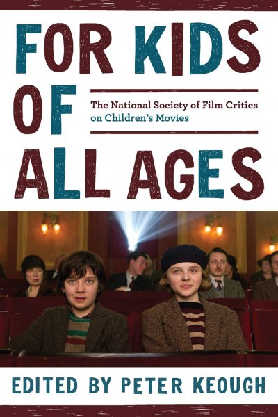 Couverture du livre : For Kids of All Ages - The National Society of Film Critics on Children's Movies
