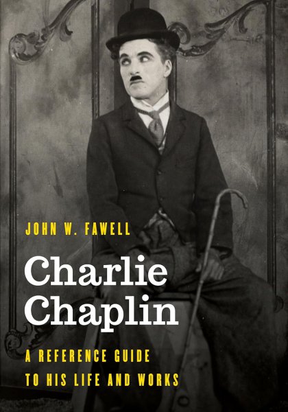 Couverture du livre : Charlie Chaplin - A Reference Guide to His Life and Works