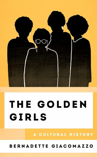 Book cover: The Golden Girls - A Cultural History