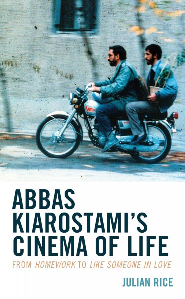 Book cover: Abbas Kiarostami's Cinema of Life - From Homework to Like Someone in Love