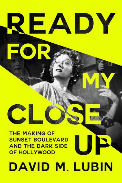 Couverture du livre : Ready for My Closeup - The Making of Sunset Boulevard and the Dark Side of the Hollywood Dream