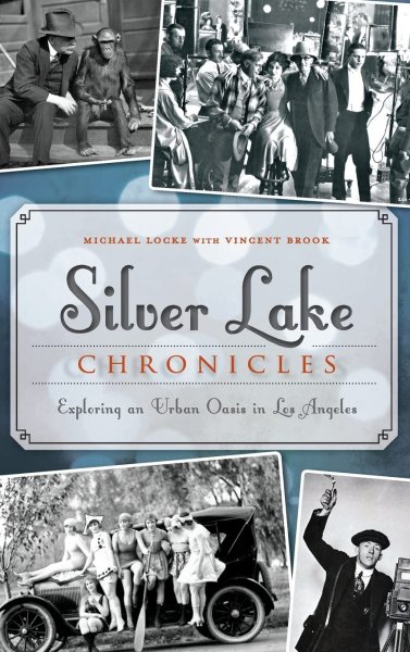 Book cover: Silver Lake Chronicles - Exploring an Urban Oasis in Los Angeles
