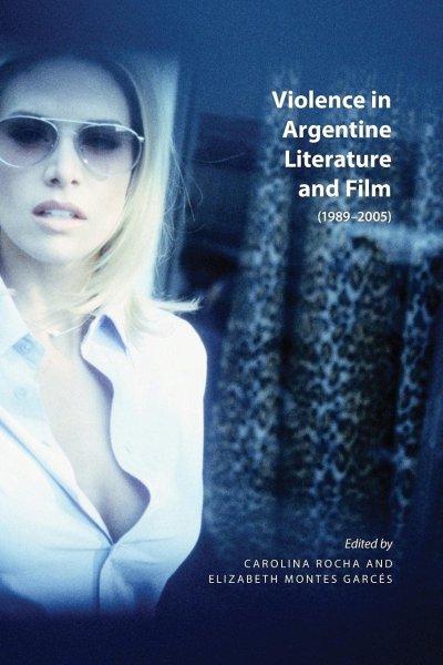 Book cover: Violence in Argentine Literature and Film - 1989-2005