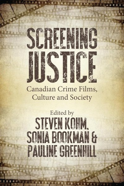 Couverture du livre : Screening Justice - Canadian Crime Films, Culture and Society