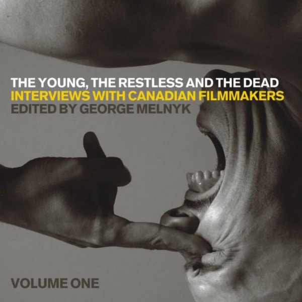 Couverture du livre : The Young, the Restless, and the Dead - Interviews with Canadian Filmmakers