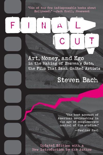 Book cover: Final Cut - Art, Money, and Ego in the Making of Heaven's Gate, the Film that Sank United Artists