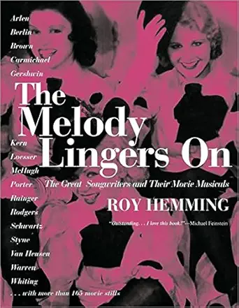 Book cover: The Melody Lingers on - The Great Songwriters and Their Movie Musicals