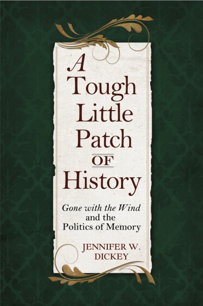 Book cover: A Tough Little Patch of History - Gone with the Wind and the Politics of Memory