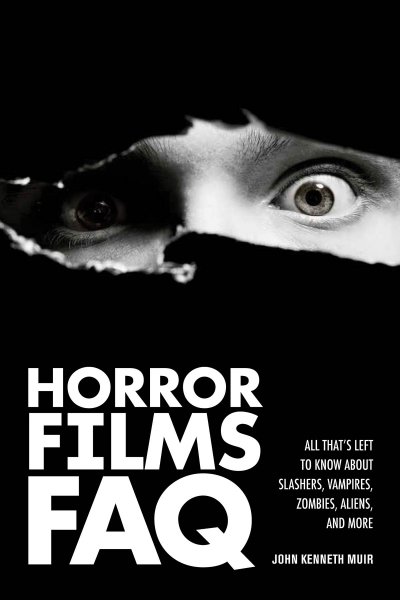 Book cover: Horror Films FAQ - All That's Left to Know About Slashers Vampires Zombies Aliens and More