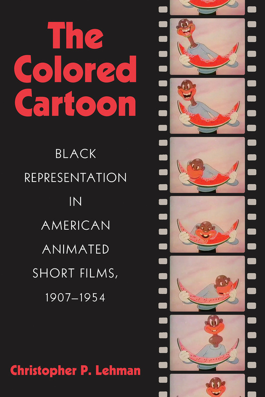 Couverture du livre : The Colored Cartoon - Black Presentation in American Animated Short Films, 1907-1954