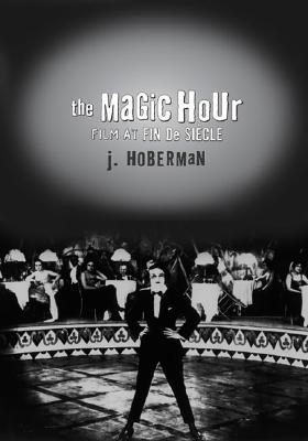 Book cover: The Magic Hour - Film at Fin de Siecle