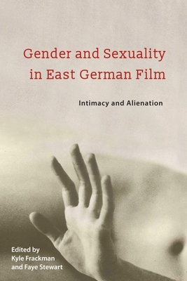 Book cover: Gender and Sexuality in East German Film - Intimacy and Alienation