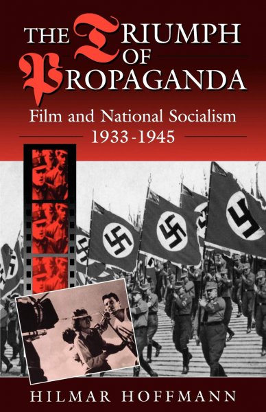 Book cover: The Triumph of Propaganda - Film and National Socialism 1933-1945