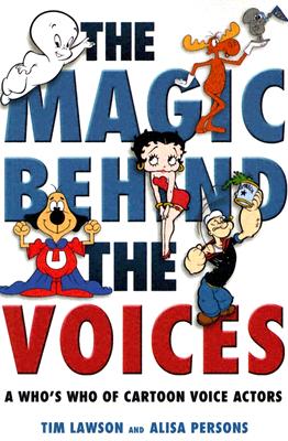 Book cover: The Magic Behind the Voices - A Who's Who of Cartoon Voice Actors