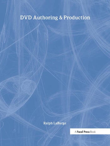Book cover: DVD Authoring and Production - An Authoritative Guide to DVD-Video, DVD-ROM, & WebDVD