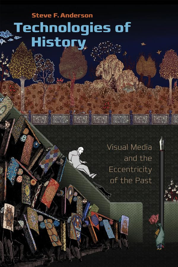 Couverture du livre : Technologies of History - Visual Media and the Eccentricity of the Past