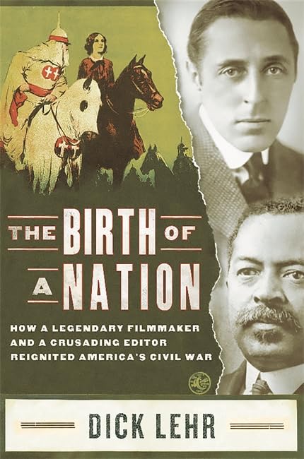 Book cover: The Birth of a Nation - How a Legendary Filmmaker and a Crusading Editor Reignited America's Civil War