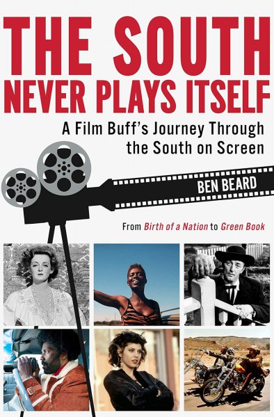 Couverture du livre : The South Never Plays Itself - A Film Buff's Journey Through the South on Screen