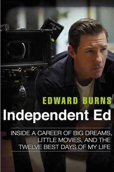 Couverture du livre : Independent Ed - Inside a Career of Big Dreams, Little Movies, and the Twelve Best Days of My Life