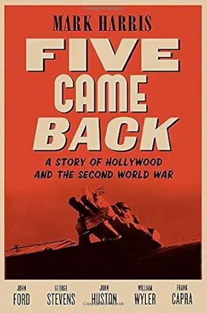 Book cover: Five Came Back - A Story of Hollywood and the Second World War