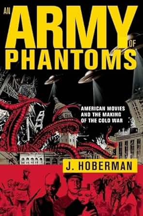 Book cover: An Army of Phantoms - American Movies and the Making of the Cold War