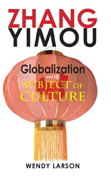 Book cover: Zhang Yimou - Globalization and the Subject of Culture