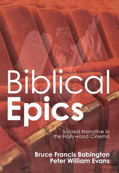 Couverture du livre : Biblical Epics - Sacred Narrative in the Hollywood Cinema