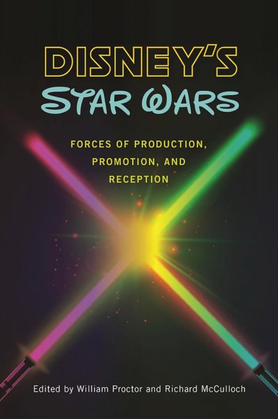 Couverture du livre : Disney's Star Wars - Forces of Production, Promotion, and Reception