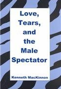 Book cover: Love, Tears, and the Male Spectator
