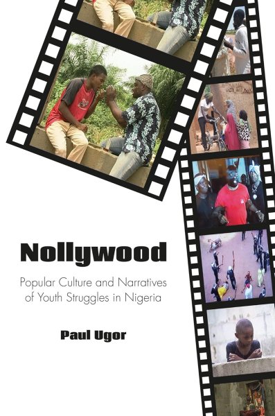 Book cover: Nollywood - Popular Culture and Narratives of Youth Struggles in Nigeria