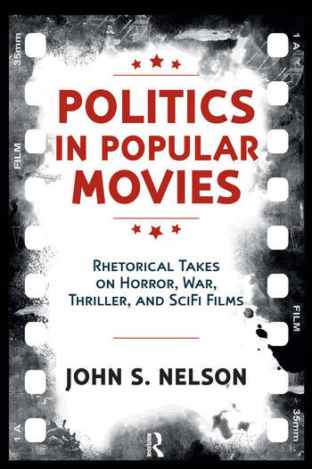 Couverture du livre : Politics in Popular Movies - Rhetorical Takes on Horror, War, Thriller, and Sci-Fi Films