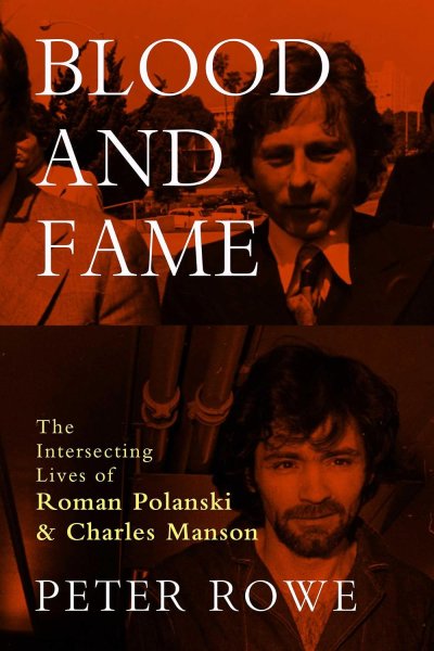 Book cover: Blood and Fame - The Intersecting Lives of Roman Polanski and Charles Manson