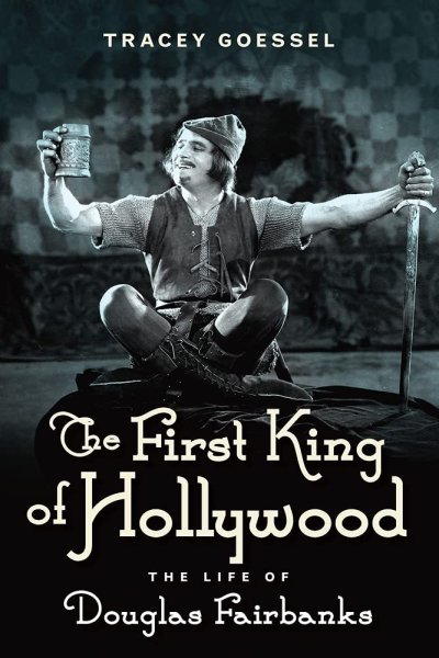 Couverture du livre : The First King of Hollywood - The Life of Douglas Fairbanks