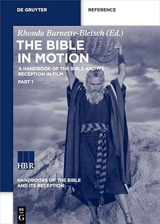 Couverture du livre : The Bible in Motion - A Handbook of the Bible and Its Reception in Film